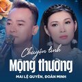 Mai Le Quyen、Đoàn Minh、Tran Thien Thanh - Chuyện Tình Mộng Thường