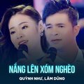 Quỳnh Như、Lâm Dũng、Phạm Thế Mỹ - Nắng Lên Xóm Nghèo