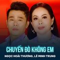 Ngọc Hoài Thương、Lê Minh Trung、Hoài Linh、Anh Phong - Chuyến Đò Không Em