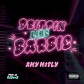 AMY McFLY、R2 BoyZ - DRIPPIN LIKE BARBIE (Explicit)