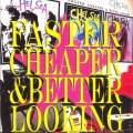 Faster, Cheaper & Better Looking
