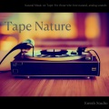 Tape Nature:For those who love natural, analog sounds