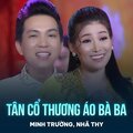 Minh Trường、Nhã Thy - Tân Cổ Thương Áo Bà Ba
