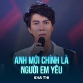 Kha Thi、Phạm Trưởng - Anh Mới Chính Là Người Em Yêu (Chachacha)