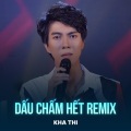 Kha Thi、Minh Khang - Dấu Chấm Hết (Remix)