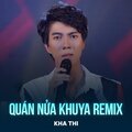 Kha Thi、Tuấn Khanh、Hoài Linh - Quán Nửa Khuya (Remix)