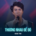 Kha Thi、Hamlet Trương - Thương Nhau Để Đó (Chachacha)