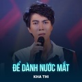 Kha Thi、Hamlet Trương - Để Dành Nước Mắt (Lofi)