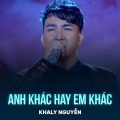 khaly Nguyen、Noo Phước Thịnh - Anh Khác Hay Em Khác (Chachacha)