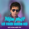 Bảo Hưng Miền Tây - Niệm Phật Cả Trời Hoan Hỷ