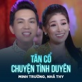 Minh Trường、Nhã Thy、Tuấn Khanh、Lâm Viên - Tân Cổ Chuyện Tình Duyên