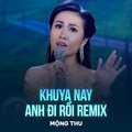 Mộng Thu、Châu Kỳ - Khuya Nay Anh Đi Rồi (Remix)