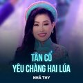 Nhã Thy、Chế Thanh、Pham Van Phuc - Tân Cổ Yêu Chàng Hai Lúa
