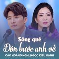 Cao Hoàng Nghi、Ngọc Kiều Oanh、Quang Bình - Sông Quê Đón Bước Anh Về
