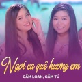 Cẩm Loan、Cam Tu、Thanh Sơn - Ngợi Ca Quê Hương Em