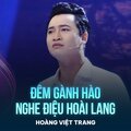Hoang Viet Trang、Vũ Đức Sao Biển - Đêm Gành Hào Nghe Điệu Hoài Lang