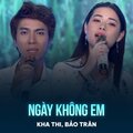 Kha Thi、Bảo Trân、Minh Vy - Ngày Không Em