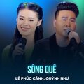 Lê Phúc Cảnh、Quỳnh Như、Đình Trầm Ca - Sông Quê