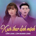 Cẩm Loan、Lam Quang Long - Xuôi Theo Định Mệnh