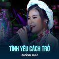 Quỳnh Như、Lưu Trần Lê - Tình Yêu Cách Trở