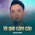 Đoàn Minh、Hàn Châu - Về Quê Cắm Câu