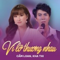 Cẩm Loan、Kha Thi、Hoàng Mộng Ngân - Vì Lỡ Thương Nhau