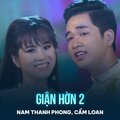Nam Thanh Phong、Cẩm Loan、Ngọc Sơn - Giận Hờn 2