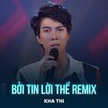 Kha Thi、Thái Khanh - Bởi Tin Lời Thề (Remix)