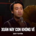 Duy Tuyên、Trịnh Lâm Ngân - Xuân Này Con Không Về