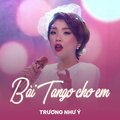 Trương Như Ý、Lam Phương - Bài Tango Cho Em