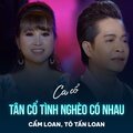 Cẩm Loan、Tô Tấn Loan、Đài Phương Trang、Pham Van Phuc - Tân Cổ Tình Nghèo Có Nhau