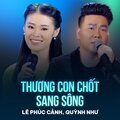 Lê Phúc Cảnh、Quỳnh Như、Phạm Hồng Biển - Thương Con Chốt Sang Sông