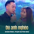 Đoàn Minh、Phạm Quỳnh Như、Tô Thanh Tùng - Dù Anh Nghèo