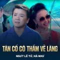 Lê Tứ、Hà Như、Giao Tiên、Thanh Kim Huệ - Tân Cổ Cô Thắm Về Làng