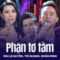 Mai Le Quyen、Trí Quang、Đoàn Minh、Minh Kỳ - Phận Tơ Tằm