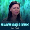 Bảo Trân、Đỗ Kim Bảng - Mưa Đêm Ngoại Ô (Remix)