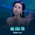 Mộng Thu、Tô Thanh Tùng - Mẹ Của Tôi
