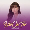 Cẩm Loan、Thanh Sơn - Nhớ Cần Thơ