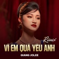 Vì Em Quá Yêu Anh (Remix)