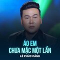 Lê Phúc Cảnh、Hoài Linh - Áo Em Chưa Mặc Một Lần
