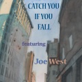 Catch You If You Fall (feat. Joe West)