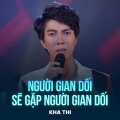 Kha Thi、Nguyen Hoai Anh - Người Gian Dối Sẽ Gặp Người Gian Dối (Chachacha)