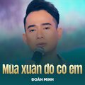 Đoàn Minh、Anh Việt Thu - Mùa Xuân Đó Có Em