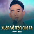 Đoàn Minh、Quốc Nam - Xuân Về Trên Quê Ta