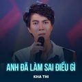 Kha Thi、Minh Khang - Anh Đã Làm Sai Điều Gì (Chachacha)