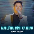 Quang Trường、Lưu Trần Lê - Mai Lỡ Hai Mình Xa Nhau