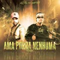 DJ Lukas Ollyver、MC Durrony、DJ Corrêa - AMA PORRA NENHUMA VS AMAR AMEI (feat. MC Durrony)(Explicit)