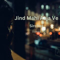 SirChox - Jind Mahi Aaja Ve