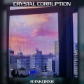 R3NK0RX8 - Crystal Corruption