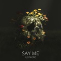 Ilo Moro - Say Me (Explicit)